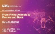 IAS Distinguished Lecture - From Flying Animals to Drones and Back