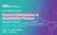 IAS Distinguished Lecture - Convex Optimization in Quantitative Finance