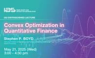 IAS Distinguished Lecture - Convex Optimization in Quantitative Finance